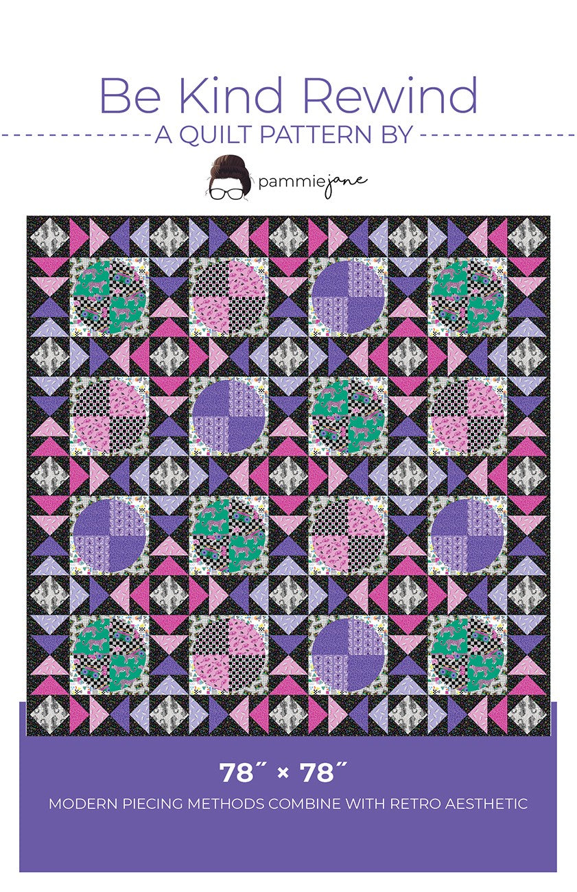 Be Kind Rewind Quilt Pattern by Pammie Jane